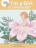 I’m a Girl, My Changing Body (Ages 8 to 9): Anatomy For Kids Book Prepares Younger Girls For Early Changes As They Enter Puberty. 3rd Edition. (I'm a Girl)