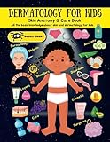 Dermatology for kids: kids book about skin color , skin anatomy, melanin, skincare , skin layers dermatology for children and teenagers (human anatomy book for kids)