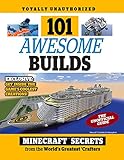 101 Awesome Builds: Minecraft®™ Secrets from the World's Greatest Crafters