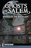 Ghosts of Salem: Haunts of the Witch City (Haunted America)