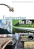 Engineering the City: How Infrastructure Works, Projects and Principles for Beginners