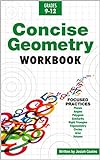 Concise Geometry: Learn Geometry Basics in This Easy to Understand Geometry Workbook Style Textbook | Detailed Lessons and Over 50 Practice Problems with Solutions