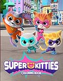 The Super Kitties coloring book: for Kids ages 2-4,4-8,8-12, Girls and Adults (Relax and Enjoy)