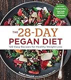 The 28-Day Pegan Diet: More than 120 Easy Recipes for Healthy Weight Loss - A Cookbook
