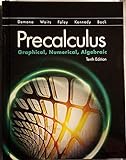 Precalculus: Graphical, Numerical, Algebraic (10th Edition)