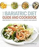 Bariatric Diet Guide and Cookbook: Easy Recipes for Eating Well After Weight-Loss Surgery