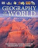 Geography of the World: The Essential Family Guide to Geography and Culture