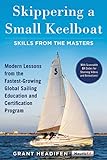 Skippering a Small Keelboat: Skills from the Masters: Modern Lessons From the Fastest-Growing Global Sailing Education and Certification Program
