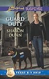 Guard Duty: Faith in the Face of Crime (Texas K-9 Unit Book 3)