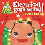 Baby Loves Electrical Engineering on Christmas! (Baby Loves Science)
