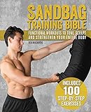 Sandbag Training Bible: Functional Workouts to Tone, Sculpt and Strengthen Your Entire Body