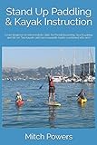 Stand Up Paddling & Kayak Instruction: Learn beginner to intermediate skills for paddleboarding, Sea Kayaking and Sit-on Top Kayaks with two separate books combined into one!