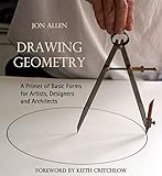 Drawing Geometry: A Primer of Basic Forms for Artists, Designers and Architects