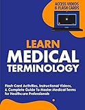 Learn Medical Terminology: Flash Card Activities, Instructional Videos, & Complete Guide To Master Medical Terms for Healthcare Professionals