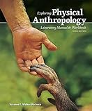 Exploring Physical Anthropology: A Lab Manual and Workbook, 3e