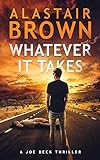 Whatever It Takes: A Joe Beck Thriller