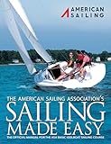 Sailing Made Easy: The Official Manual for the ASA 101 Basic Keelboat Sailing Course