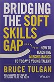 Bridging the Soft Skills Gap: How to Teach the Missing Basics to Todays Young Talent