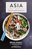 Asia: The Ultimate Cookbook (Chinese, Japanese, Korean, Thai, Vietnamese, Asian) (Ultimate Cookbooks)