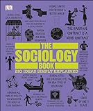 The Sociology Book: Big Ideas Simply Explained (DK Big Ideas)