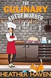 The Culinary Art of Murder: A Fun Detective Cozy (The Alvarez Family Murder Mysteries Book 6)