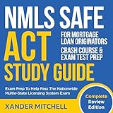 NMLS Safe Act Study Guide: Complete Review Edition: Crash Course & Exam Test Prep: Exam Prep to Help Pass the Nationwide Multi-State Licensing System Exam: For Mortgage Loan Originators