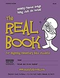 The Real Book for Beginning Elementary Band Students (French Horn): Seventy Famous Songs Using Just Six Notes