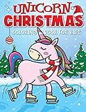 Unicorn Christmas Coloring Book for Kids: The Best Christmas Stocking Stuffers Gift Idea for Girls Ages 4-8 Year Olds - Girl Gifts - Cute Unicorns Coloring Pages