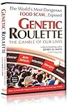 Genetic Roulette: The Gamble of Our Lives by The Institute for Responsible Technology