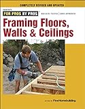 Framing Floors, Walls & Ceilings (For Pros by Pros)