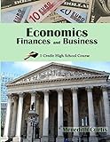 Economics, Finances, & Business: One Credit High School Course (Homeschooling High School to the Glory of God)