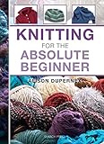 Knitting for the Absolute Beginner (Absolute Beginner Craft)