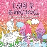 Gifts for 5 Year Old Girls : I Am 5 & Magical | Coloring Book with Unicorns, Mermaids, Fairies: Cute Birthday / Christmas Gift For Little Girl Age 5