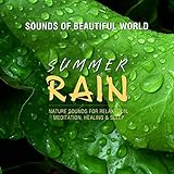 Summer Rain (Nature Sounds for Relaxation, Meditation, Healing & Sleep)