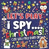 Let's Play.... I Spy Christmas!: A Fun Guessing Game Book for 2-5 Year Old's (Christmas Activity Book)