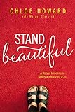 Stand Beautiful: A story of brokenness, beauty and embracing it all