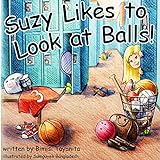 Suzy Likes to Look at Balls: Reach Around Books--Season One, Book One
