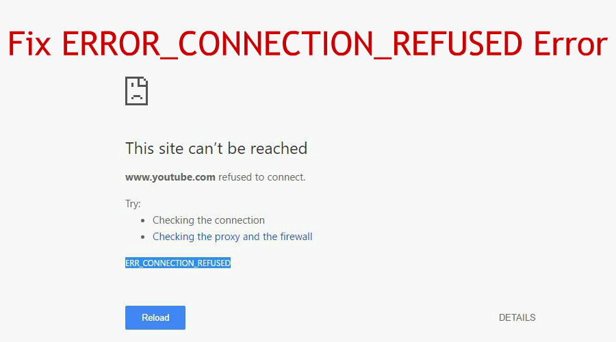 Ways To Fix ERR CONNECTION REFUSED Error On Chrome